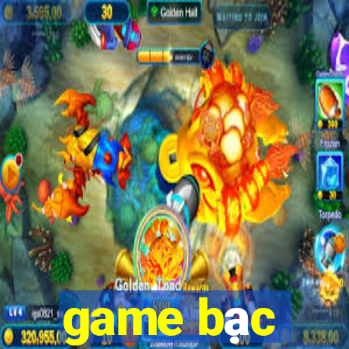 game bạc