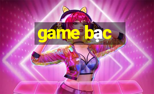 game bạc