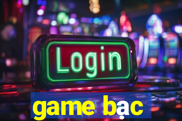 game bạc