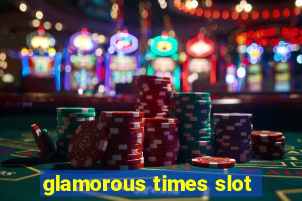 glamorous times slot