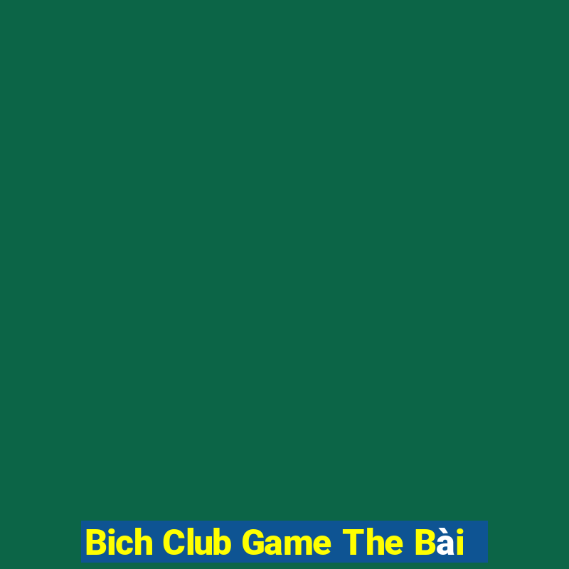 Bich Club Game The Bài