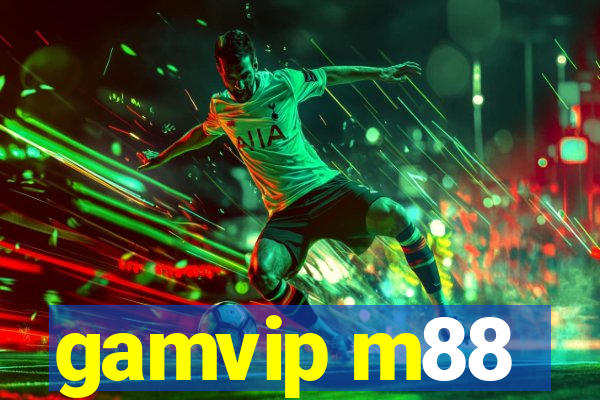 gamvip m88