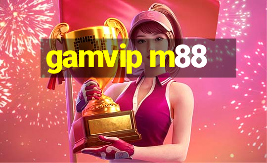 gamvip m88