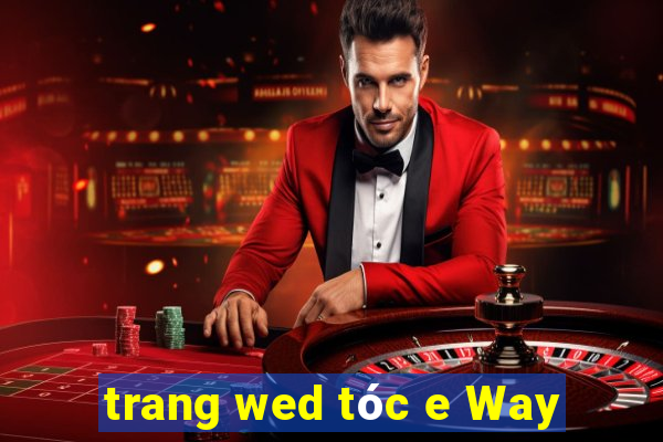 trang wed tóc e Way