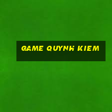 game quynh kiem