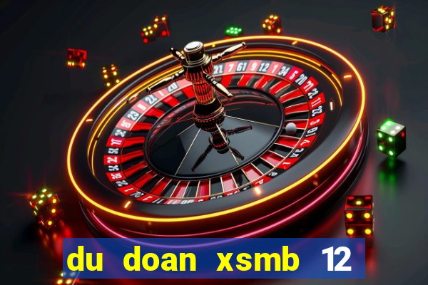 du doan xsmb 12 10 2021