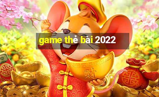 game thẻ bài 2022