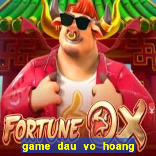 game dau vo hoang phi hong