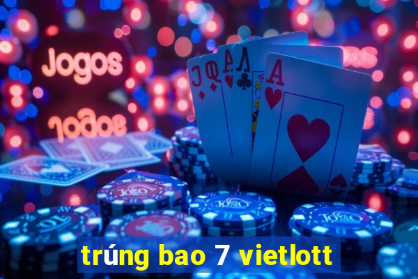 trúng bao 7 vietlott