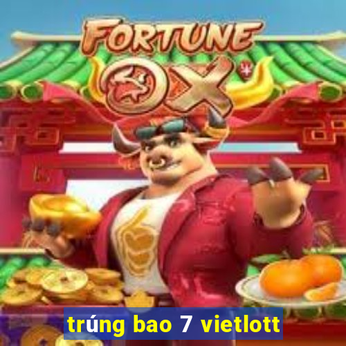 trúng bao 7 vietlott