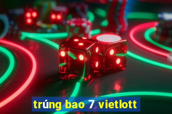 trúng bao 7 vietlott