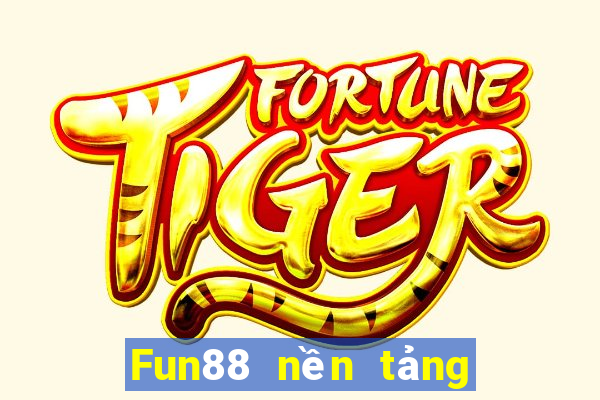 Fun88 nền tảng cờ bạc xổ số