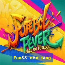 Fun88 nền tảng cờ bạc xổ số