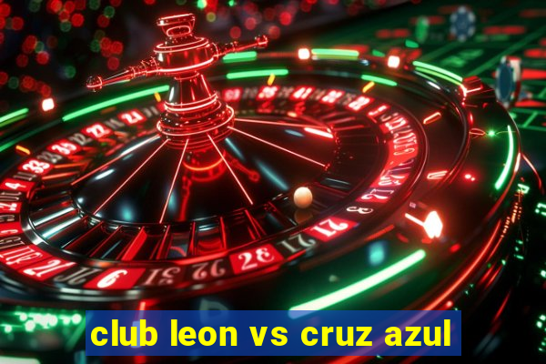 club leon vs cruz azul