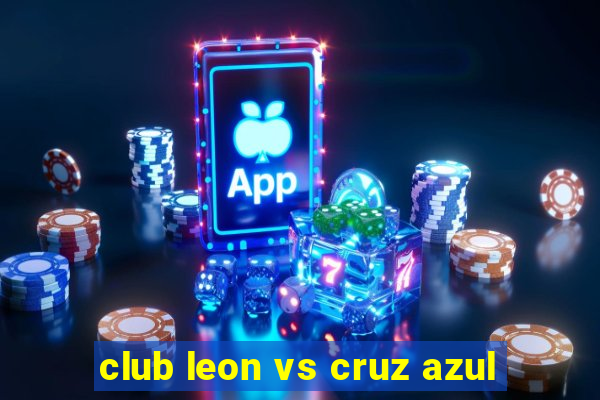 club leon vs cruz azul