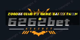 Zogo88 Club Tại Game Bài Đổi Thưởng