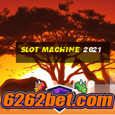 slot machine 2021