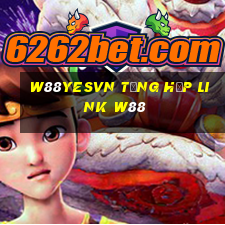 w88yesvn tổng hợp link w88