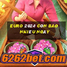 euro 2024 còn bao nhiêu ngày