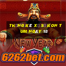 Thống kê Xổ Số kon tum ngày 18