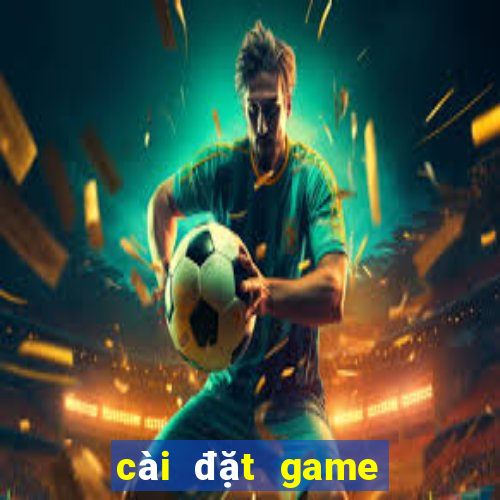 cài đặt game bài đổi thưởng