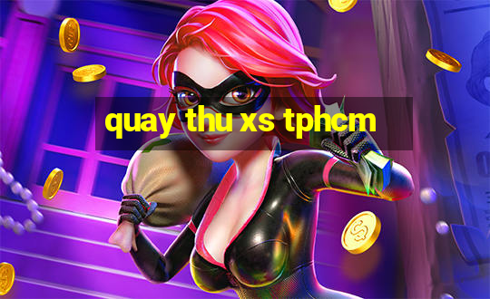 quay thu xs tphcm