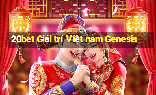 20bet Giải trí Việt nam Genesis