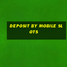 deposit by mobile slots