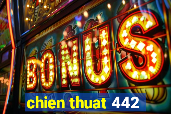 chien thuat 442