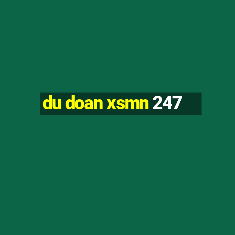 du doan xsmn 247