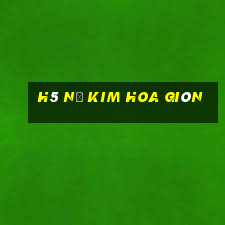 h5 Nổ Kim Hoa giòn