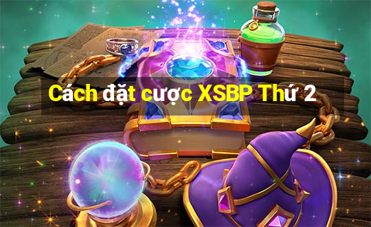 Cách đặt cược XSBP Thứ 2