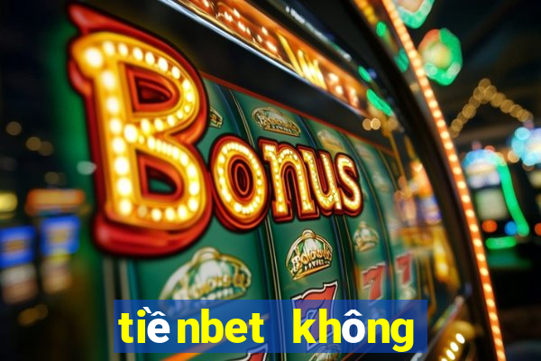 tiềnbet không thể lên