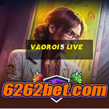 vaoroi5 live