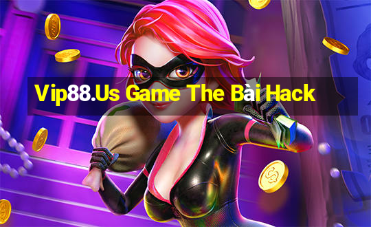 Vip88.Us Game The Bài Hack