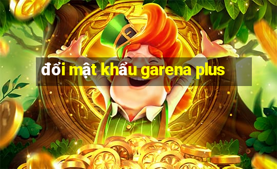 đổi mật khẩu garena plus