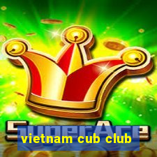 vietnam cub club