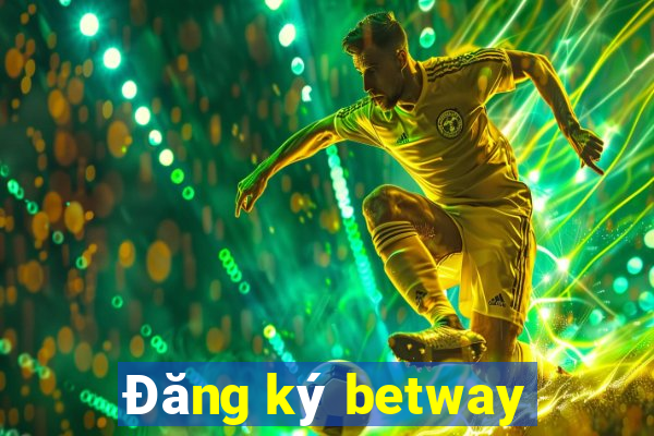 Đăng ký betway