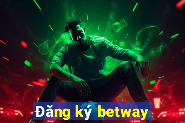 Đăng ký betway