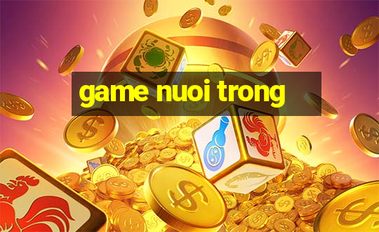 game nuoi trong