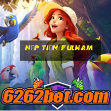 Nạp Tiền Fulham