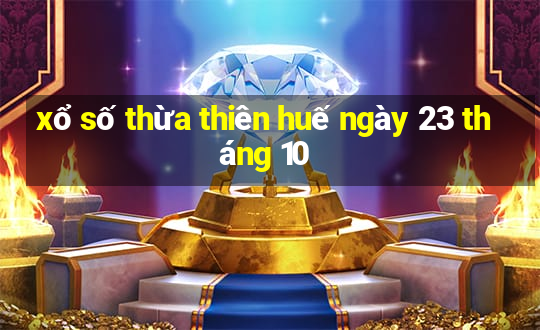 xổ số thừa thiên huế ngày 23 tháng 10