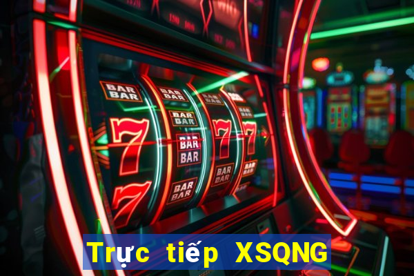 Trực tiếp XSQNG ngày 27