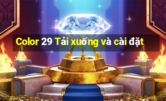 Color 29 Tải xuống và cài đặt