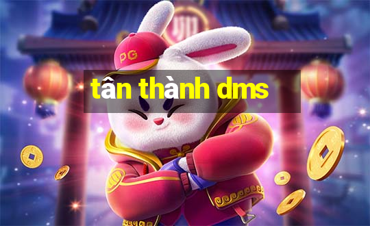 tân thành dms