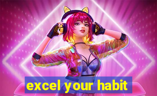 excel your habit