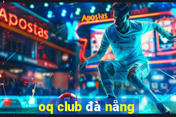 oq club đà nẵng