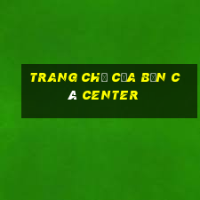 Trang chủ của Bắn cá Center