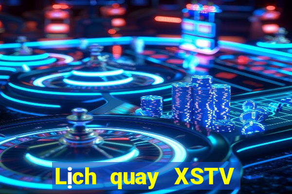 Lịch quay XSTV ngày 29