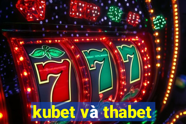 kubet và thabet